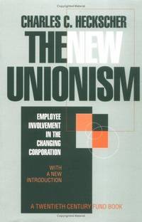 The New Unionism: Employee Involvement in the Changing Corporation (ILR paperback)