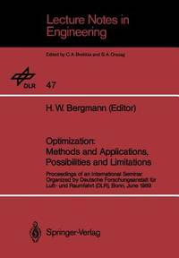 Optimization: Methods and Applications, Possibilities and Limitations: Proceedings of an International Seminar Organized by Deutsche Forschungsanstalt ... June 1989 (Lecture Notes in Engineering, 47)