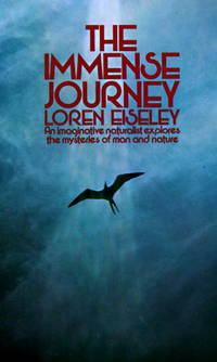 The Immense Journey: An Imaginative Naturalist Explores the Mysteries of Man and Nature by Eiseley, Loren