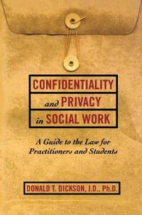 Confidentiality and Privacy in Social Work: A Guide to the Law for Practitioners and Students...