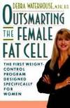 OUTSMARTING THE FEMALE FAT CELL: THE FIRST WEIGHT-CONTROL PROGRAM DESIGNED SPECIFICALLY FOR WOMEN