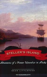 Steller's Island : Adventures of a Pioneer Naturalist in Alaska