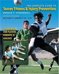 The Complete Guide to Soccer Fitness and Injury Prevention: A Handbook for Players, Parents, and...