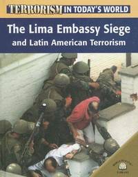 cover of The Lima Embassy Siege And Latin American Terrorists (Terrorism in Today's World)