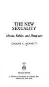 The new sexuality;: Myths, fables, and hang-ups