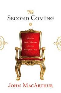 The Second Coming : Signs of Christ's Return and the End of the Age