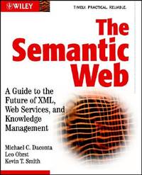The Semantic Web : A Guide to the Future of XML, Web Services, and Knowledge Management