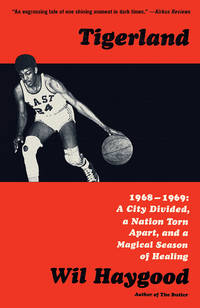 Tigerland : 1968-1969: a City Divided, a Nation Torn Apart, and a Magical Season of Healing