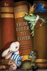 From Cover to Cover: Evaluating and Reviewing Children's Books &acirc; The...