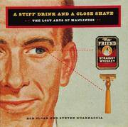 A Stiff Drink & Close Shave The Lost Arts of Manliness