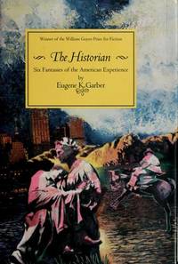 THE HISTORIAN Six Fantasies of the American Experience by GARBER, EUGENE K - 1993