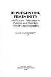 Representing Femininity : Middle-Class Subjectivity in Victorian and Edwardian Women's...