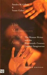 image of The Madwoman in the Attic: The Woman Writer and the Nineteenth-Century Literary Imagination (Yale Nota Bene S)