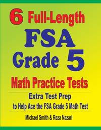 6 Full-Length FSA Grade 5 Math Practice Tests: Extra Test Prep to Help Ace the FSA Grade 5 Math Test