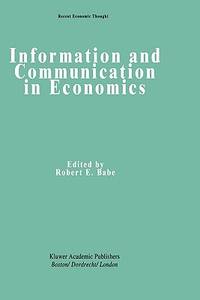 Information and Communication in Economics (Recent Economic Thought)