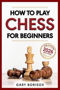 How to Play Chess for Beginners: My First Chess Book: Rules, Strategies & Openings
