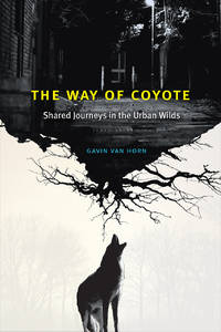 The Way of Coyote: Shared Journeys in the Urban Wilds