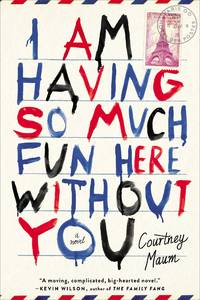 I Am Having So Much Fun Here Without You: A Novel