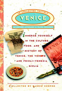 Venice : An Inspired Anthology and Travel Resource
