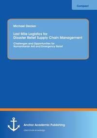 Last Mile Logistics for Disaster Relief Supply Chain Management: Challenges and Opportunities for...