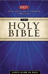 The Holy Bible: New King James Version, Containing The Old and New Testaments