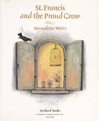 St. Francis and the Proud Crow. by Bernadette Watts - First Edition USA (1988), so stated. First printing indicated by - 1988. - from Black Cat Hill Books (SKU: 52047)