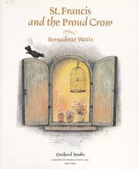 St. Francis and the Proud Crow by Bernadette Watts