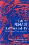Black Female Playwrights : An Anthology of Plays Before 1950