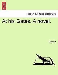 At His Gates. a Novel