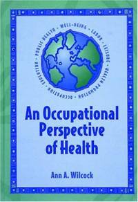 An Occupational Perspective of Health by Wilcock PhD  DipCOT  BAppSCiOT  GradDipPH, Ann - 1998-06-05