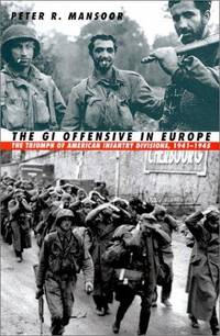 GI Offensive in Europe: Triumph of American Infantry Divisions 1941-1945.