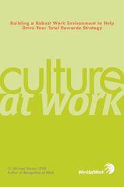 Culture at Work: Building a Robust Work Environment to Help Drive Your Total Rewards Strategy by G. Michael Barton, SPHR