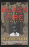 Black Fire The Making of an American Revolutionary by Peery, Nelson - 1994