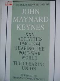 image of Activities 1940-44: Clearing Union v. 25: Shaping the Post-War World (Collected works of Keynes)