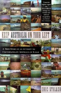 Keep Australia On Your Left: A True Story of an Attempt to Circumnavigate Australia by Kayak