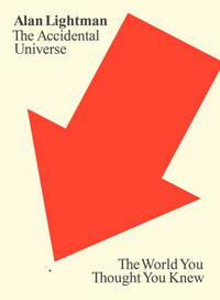 The Accidental Universe: The World You Thought You Knew by Lightman, Alan - 2014-01-14