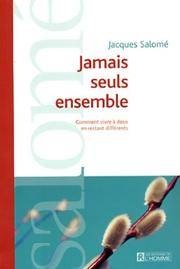 Jamais seuls ensemble : Comment vivre à deux en restant différents
