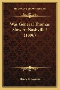 Was General Thomas Slow At Nashville? (1896)