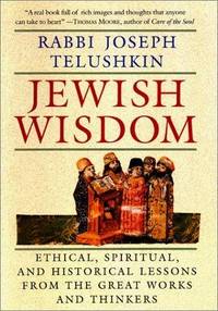 Jewish Wisdom: Ethical, Spiritual, and Historical Lessons from the Great Works and Thinkers