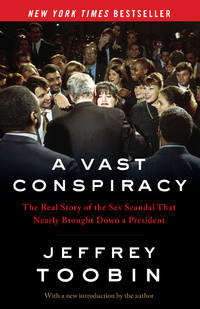 image of A Vast Conspiracy: The Real Story of the Sex Scandal That Nearly Brought Down a President