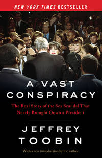 A Vast Conspiracy: The Real Story of the Sex Scandal That Nearly Brought Down a President de Toobin, Jeffrey - 2020-05-26