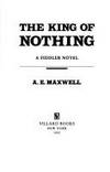 The King of Nothing by A. E. Maxwell - 1992