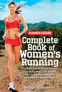 Runner's World Complete Book of Women's Running: The Best Advice to Get Started, Stay...