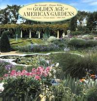 The Golden Age of American Gardens: Proud Owners * Private Estates * 1890-1940