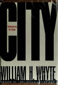 City: Rediscovering the Center by William H. Whyte - Book Club - January 1989 - from The Published Page (SKU: 74099)
