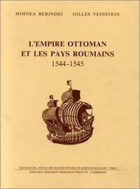 L'Empire ottoman et les pays roumains 1544-1545; étude et Documents