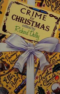 CRIME FOR CHRISTMAS: The Trinity Cat; A Happy Solution; The Adventure of the Blue Carbuncle; An Upright Woman; A Book for Christmas; A Pair of Muddy Shoes; The Unknown Murderer; The Buoy That Did Not by Dalby, Richard (editor) (Ellis Peters; R