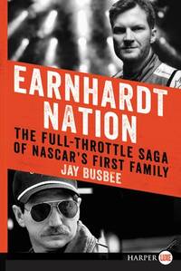 Earnhardt Nation: The Full-Throttle Saga of NASCAR's First Family