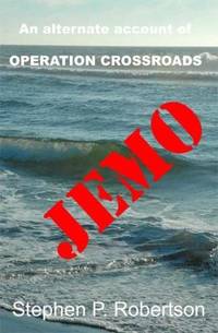 JEMO: An Alternate Account of Operation Crossroads ( Signed By Author )