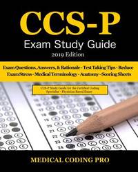 CCS-P Exam Study Guide - 2019 Edition: 100 Certified Coding Specialist - Physician-based Exam...